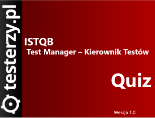 Przykładowe pytania ISTQB® Poziom Zaawansowany - Test Manager (Kierownik Testów). Materiały z kursu [EN]